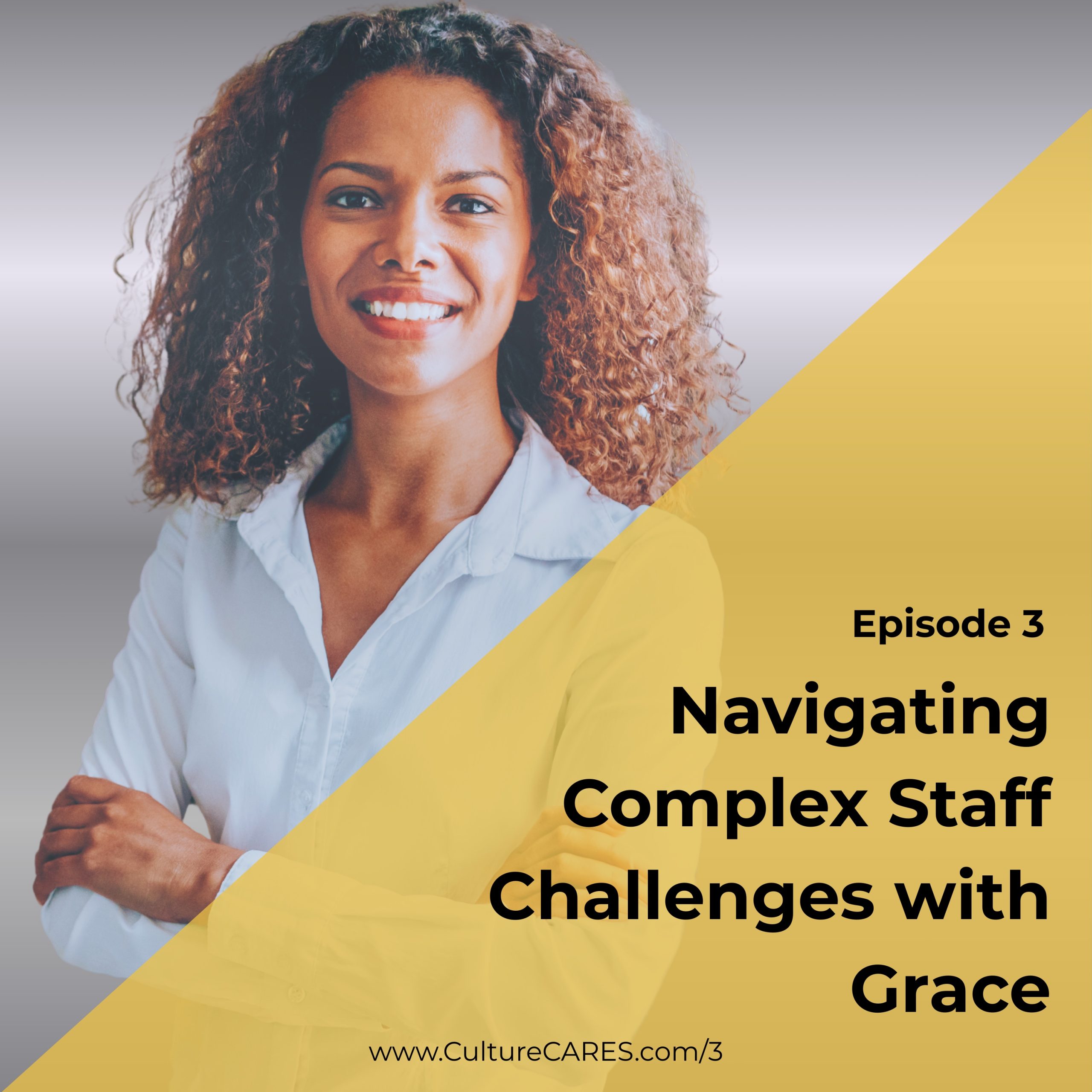 3: Navigating Complex Staff Challenges with Grace Podcast Episode Art - Episode 3
